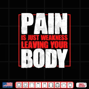 Design Pain Is Just Weakness Leaving Your Body Gym Coaches Shirt