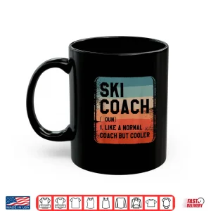 Mug Ski Coach Like A Normal Coach But Cooler Coaches Shirt