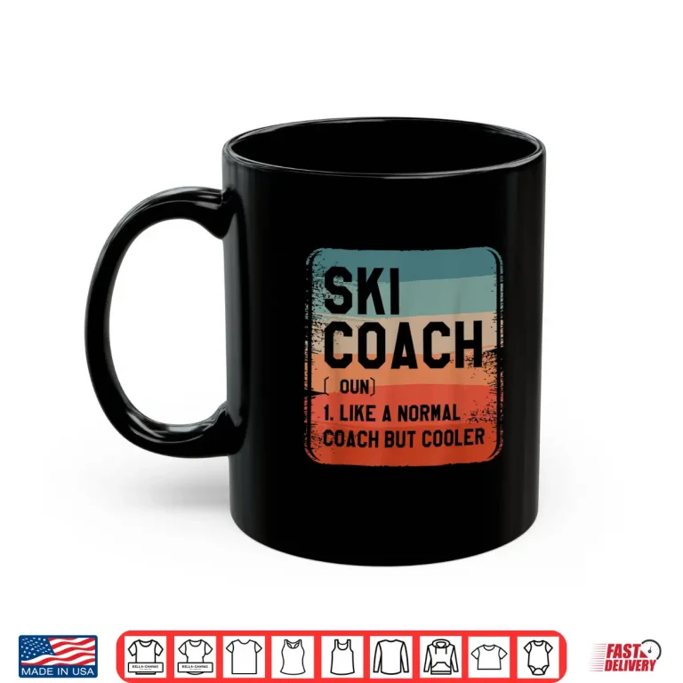 Mug Ski Coach Like A Normal Coach But Cooler Coaches Shirt