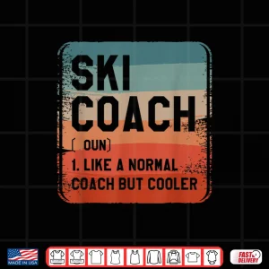 Design Ski Coach Like A Normal Coach But Cooler Coaches Shirt