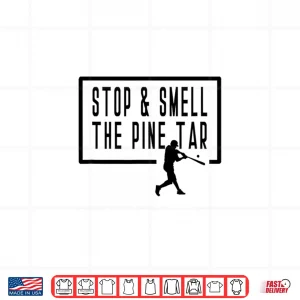 Design Stop And Smell The Pine Tar Baseball Player Funny Saying Shirt