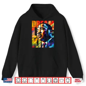 Hoodie Black History Month Dream Like King For Men Women Kids Shirt