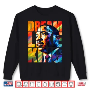 Sweatshirt Black History Month Dream Like King For Men Women Kids Shirt
