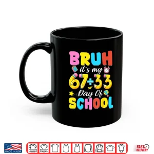 Mug Bruh Its My 67 33 Days Of School Boys Girls Kids 100Th Day Shirt