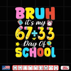 Design Bruh Its My 67 33 Days Of School Boys Girls Kids 100Th Day Shirt