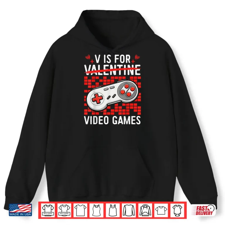 Hoodie V Is For Video Games Funny Gamer Valentines Days Men Boys Shirt