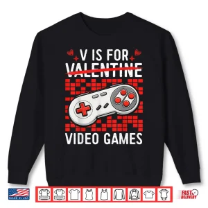 Sweatshirt V Is For Video Games Funny Gamer Valentines Days Men Boys Shirt