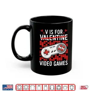 Mug V Is For Video Games Funny Gamer Valentines Days Men Boys Shirt
