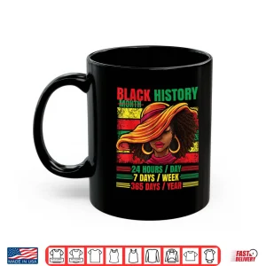 Mug Black History Month 24 7 365 Afro Woman Pride African Shirt
