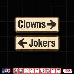 Design Clowns And Jokers Funny Sarcastic Direction Quote Shirt