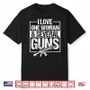 I Love One Woman & Several Guns Shirt