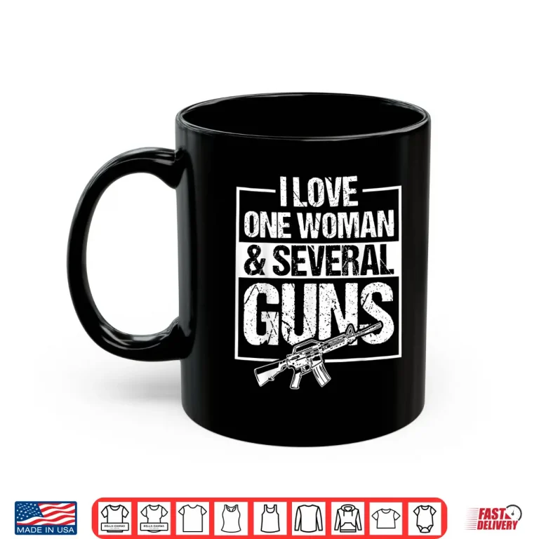 Mug I Love One Woman Several Guns Shirt