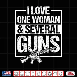 Design I Love One Woman Several Guns Shirt