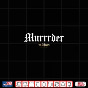 Design The Traitors Murrrder Officially Licensed Shirt