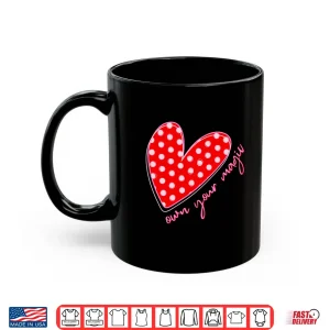 Mug ValentineS Day Love Your Magic Heart Polka Dot Crewneck Shirt