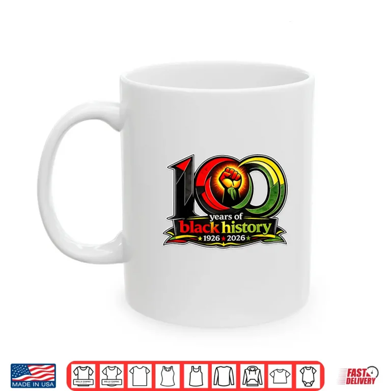 Mug Black History Month 100 Years Of Black History Centennial Shirt