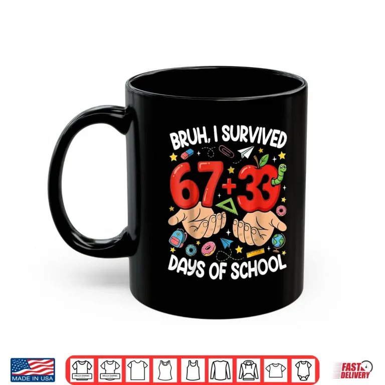 Mug Bruh I Survived 67 33 Days Of School 100 Days Shirt