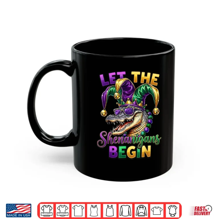 Mug Mardi Gras Let The Shenanigans Begin Boy Girl Men Women Shirt