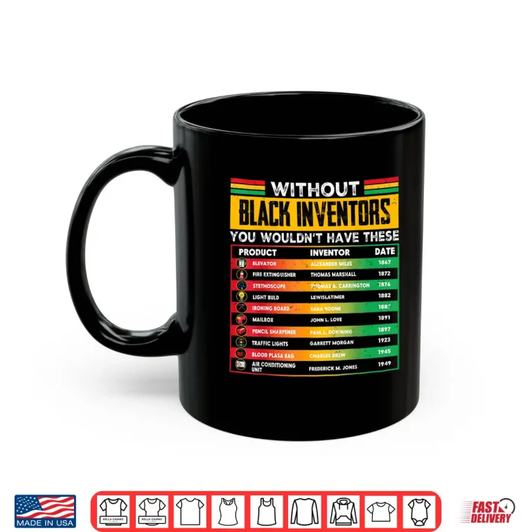Mug Without Black Inventors Black History Month Men Women Kids Shirt