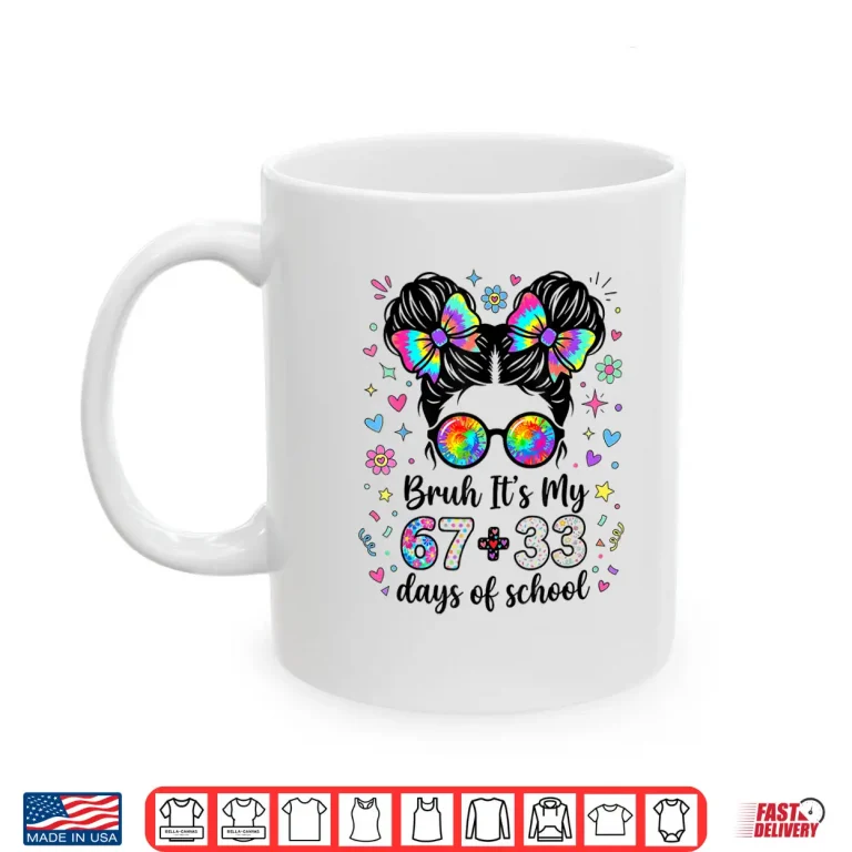 Mug Funny Bruh Its My 67 33 Days Of School Kids Girl 100Th Day Shirt
