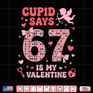 Design Six Seven Kids Meme Cupid Says 67 Is My Valentine Shirt
