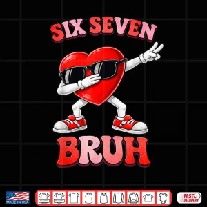 Design Valentines Day Six Seven Bruh 6 7 Meme Dab Heart Kids Boys Shirt