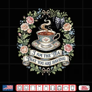 Design Floral I Am The Tea That You Are Having Shirt
