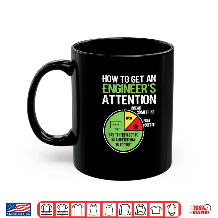 Mug How To Get An EngineerS Attention For Engineering Student Shirt