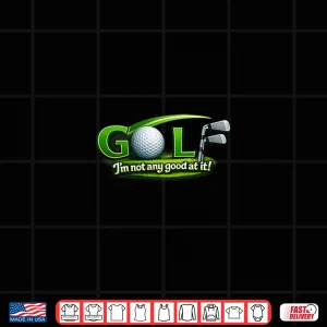 Design IM Not Any Good At It Golf Sarcasm Premium Tri Blend Shirt