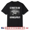 Streets Of Minneapolis Right Now Shirt