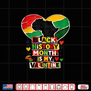 Design Black History Is My Valentine Afro Heart Pride Shirt