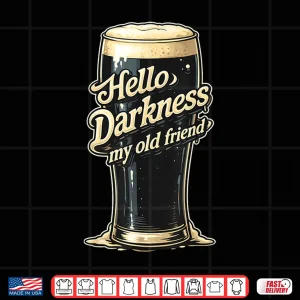 Design Hello Darkness My Old Friend Funny Drinking Quote Shirt