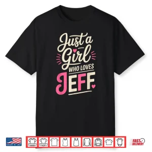 Just A Girl Who Loves Jeff Shirt Cute Jeff Shirt