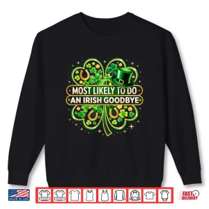Sweatshirt Most Likely To Do An Irish Goodbye Shamrock St Patricks Day Shirt