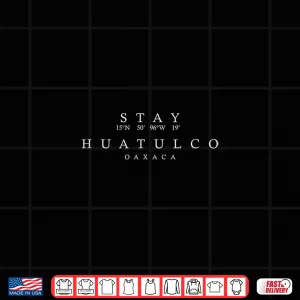 Design Stay Huatulco Oaxaca Coordinates Mexico Souvenir Shirt