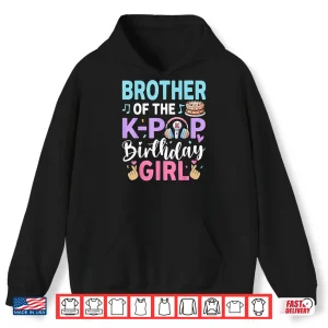 Hoodie Brother Of The K Pop Birthday Girl Family Shirt