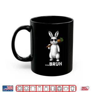Mug Bruh Bunny Face Sunglasses Easter Day Holiday Shirt
