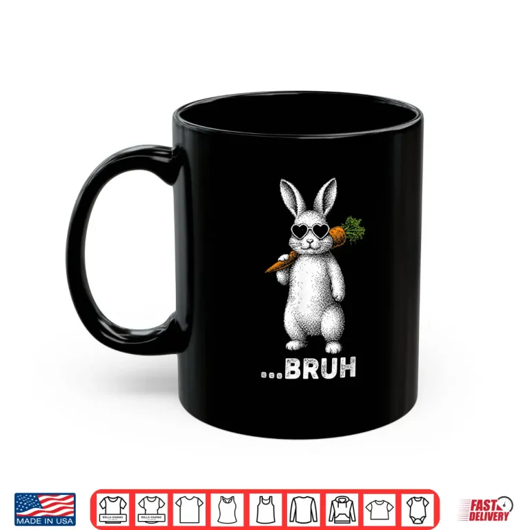 Mug Bruh Bunny Face Sunglasses Easter Day Holiday Shirt