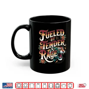 Mug Fueled By Tender Rage Sarcastic Emotion Expression Shirt