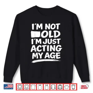 Sweatshirt Funny Sarcasm Gag Humor Old Age Joke Conversation Shirt