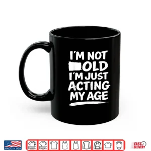 Mug Funny Sarcasm Gag Humor Old Age Joke Conversation Shirt
