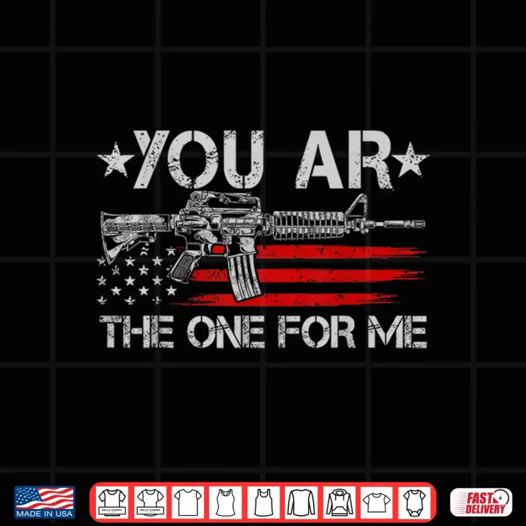 Design Gun American Flag You Are The One For Me Shirt