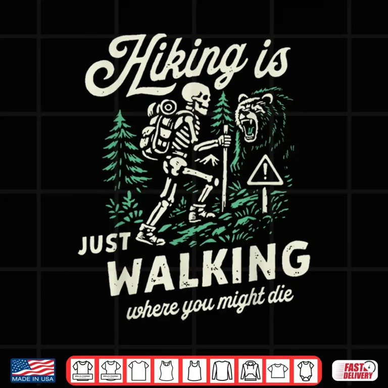 Hiking Is Just Walking Skeleton Picnic Outdoor Humor Shirt 3 Design Hiking Is Just Walking Skeleton Picnic Outdoor Humor Shirt