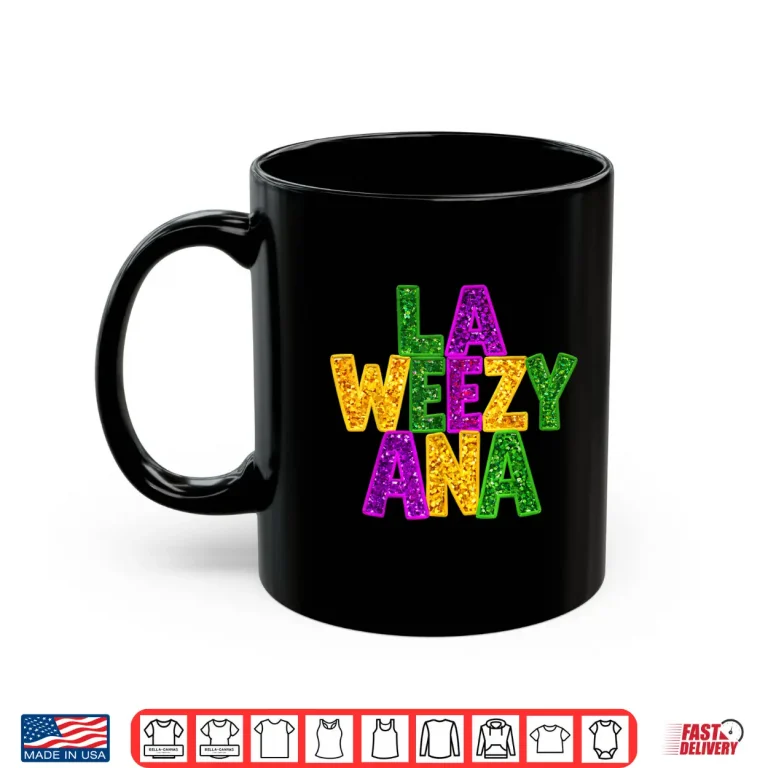 Mug La Weezy Ana Mardi Gras Louisiana New Orleans Carnival Shirt
