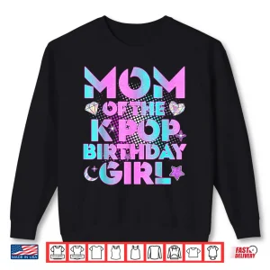 Sweatshirt Mom Of The K Pop Birthday Girl Matching Family Shirt