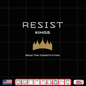 Design Resist Kings Political Freedom Typography Shirt