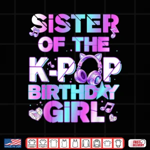 Design Sister Of The K Pop Birthday Girls Korean Music Shirt