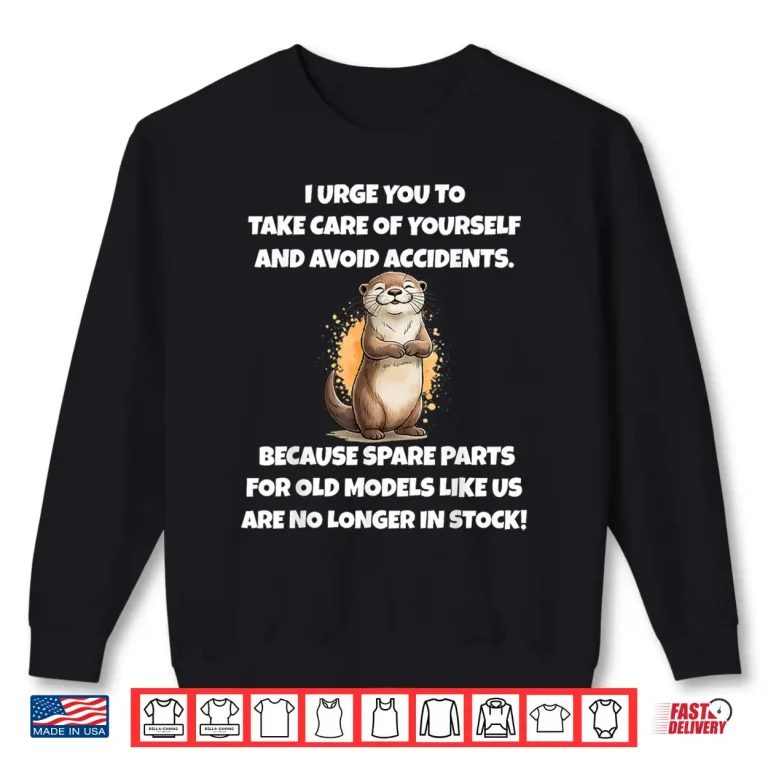 Sweatshirt Take Care Of Yourself And Avoid Accidents Safety Shirt
