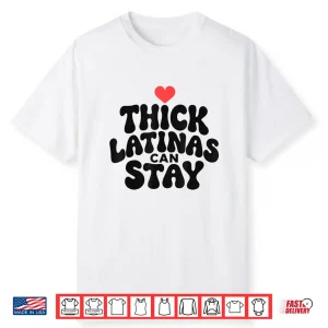 Thick Latinas Can Stay Funny Humor Saying Shirt