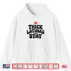 Hoodie Thick Latinas Can Stay Funny Humor Saying Shirt